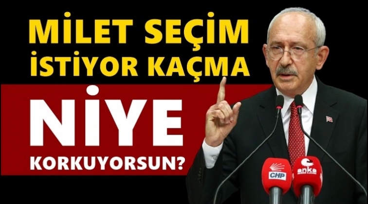 Kılı&ccedil;daroğlu:&nbsp;Millet se&ccedil;im istiyor, ka&ccedil;ma!