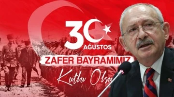 Kılıçdaroğlu’ndan 30 Ağustos mesajı