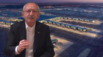 Kılıçdaroğlu'ndan Atatürk Havalimanı müjdesi...
