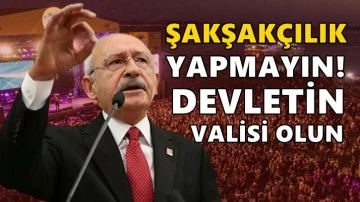 Kılı&ccedil;daroğlu: Valileri uyarıyorum, şakşak&ccedil;ılık yapmayın!