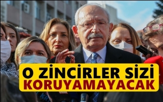 Kılı&ccedil;daroğlu:&nbsp;O zincirler sizi koruyamayacak!