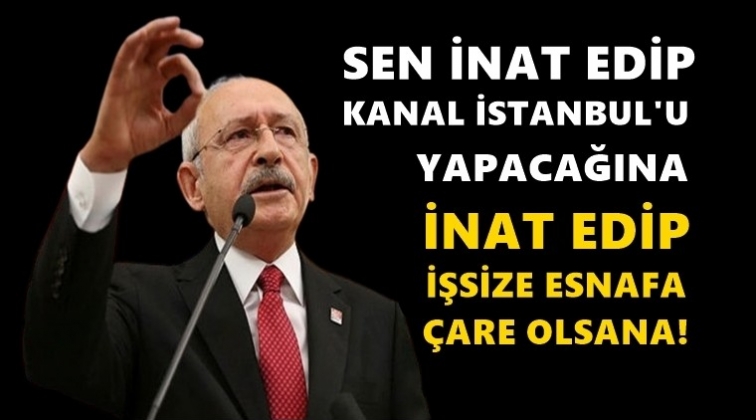 Kılı&ccedil;daroğlu: Sen inat edeceğine&hellip;