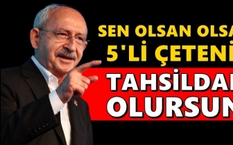 Kılı&ccedil;daroğlu: Sen olsan olsan 5&rsquo;li &ccedil;etenin...
