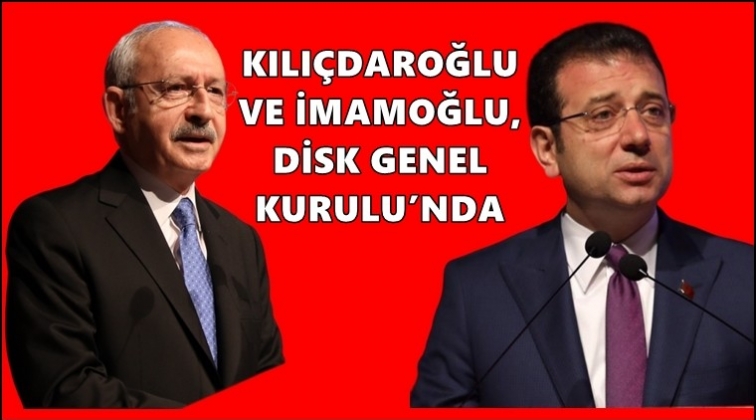 Kılıçdaroğlu ve İmamoğlu DİSK kongresinde