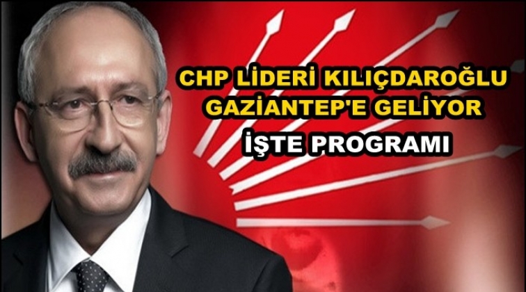 Kılı&ccedil;daroğlu yarın Gaziantep'te