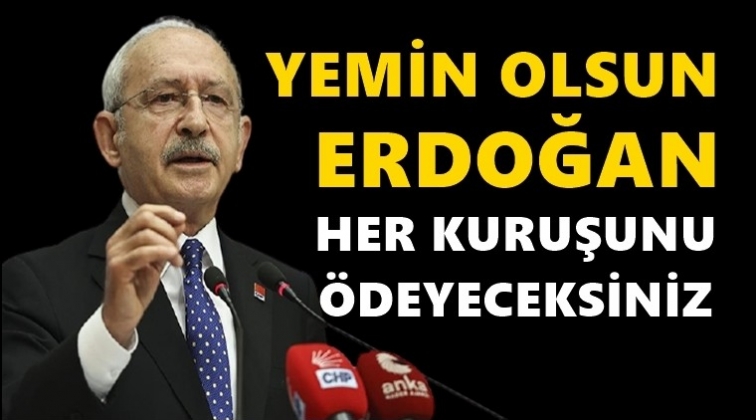 Kılı&ccedil;daroğlu: Yemin olsun Erdoğan...
