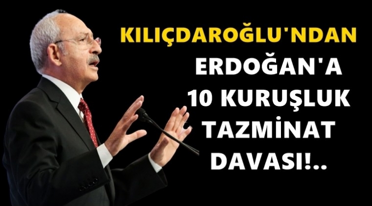 Kılı&ccedil;daroğlu'ndan Erdoğan'a 10 kuruşluk dava!
