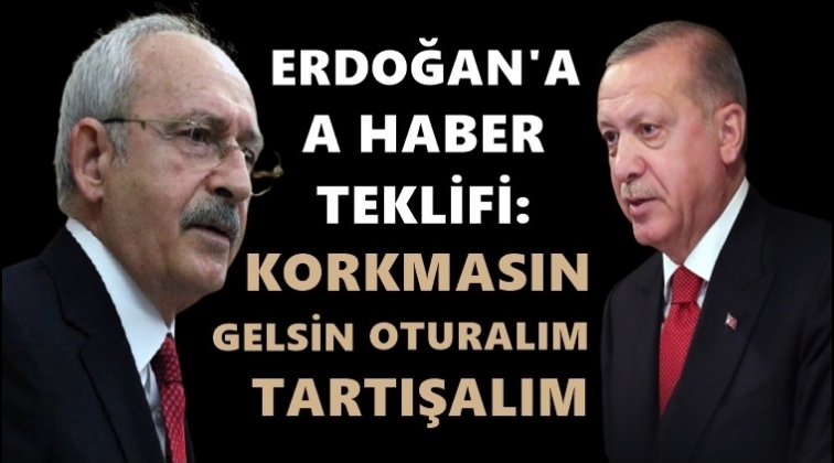 Kılı&ccedil;daroğlu'ndan Erdoğan'a A Haber teklifi