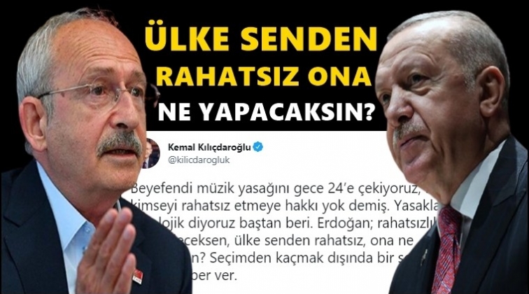 Kılı&ccedil;daroğlu'ndan Erdoğan'a 'm&uuml;zik kısıtlaması' tepkisi!
