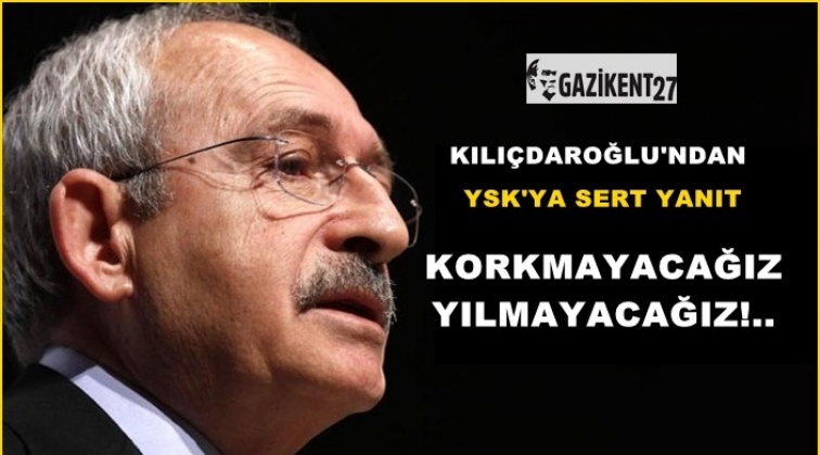 Kılı&ccedil;daroğlu&rsquo;ndan YSK&rsquo;ya sert yanıt!