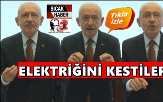 Kılıçdaroğlu'nun elektriğini kestiler!
