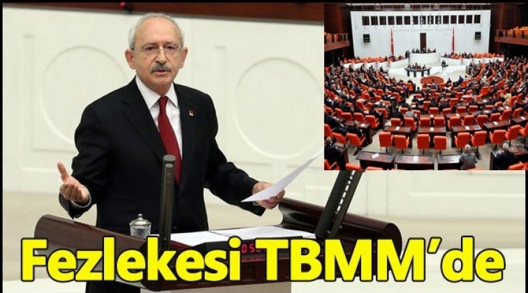 Kılıçdaroğlu’nun fezlekesi mecliste...