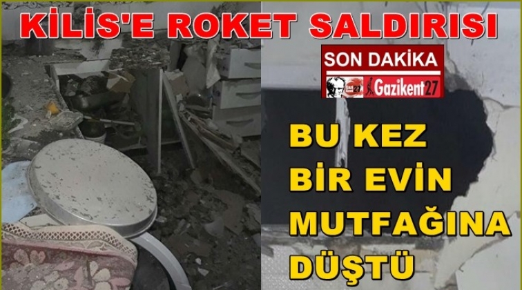 Kilis'te bir evin mutfağına roket düştü!