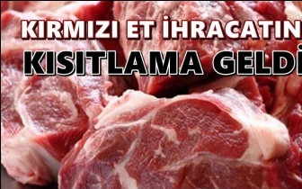 Kırmızı et ihracatına kısıtlama getirildi!