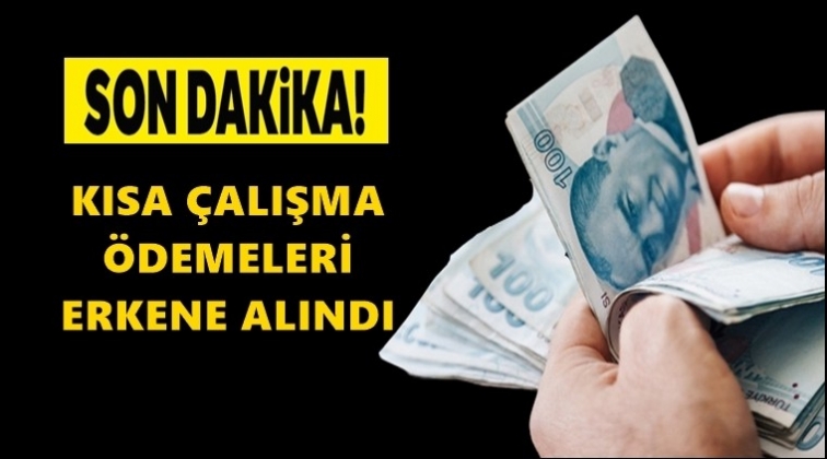 Kısa &ccedil;alışma &ouml;demeleri erkene alındı!