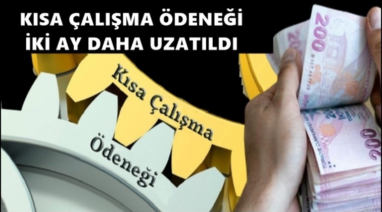 Kısa &Ccedil;alışma &Ouml;deneği iki ay daha uzatıldı