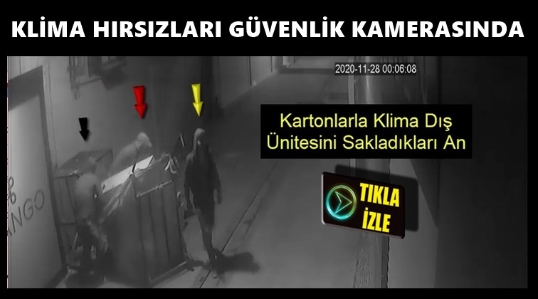 Klima hırsızlığı g&uuml;venlik kamerasında...