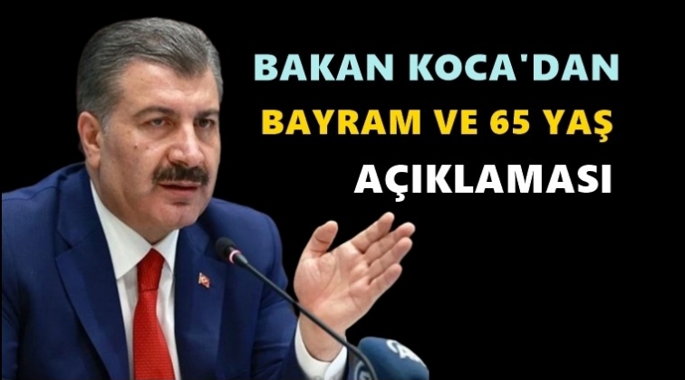 Koca&rsquo;dan Bayram ve 65 yaş a&ccedil;ıklaması!