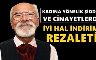 Kongar, 'İyi hal indirimi' rezaletini yazdı!