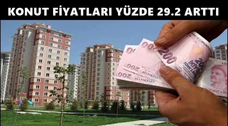 Konut fiyatları y&uuml;zde 29.2 arttı