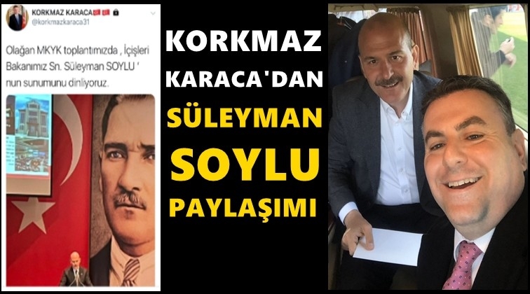 Korkmaz Karaca'dan Süleyman Soylu paylaşımı!..