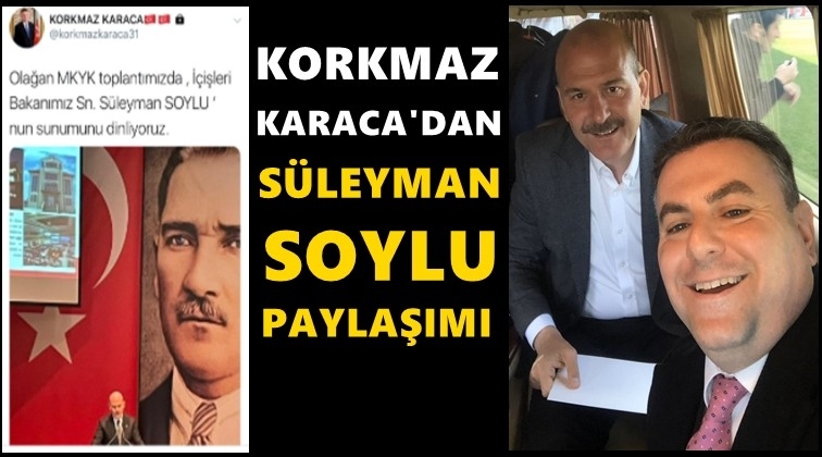 Korkmaz Karaca'dan S&uuml;leyman Soylu paylaşımı!..