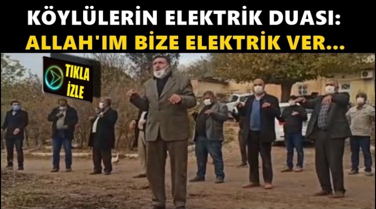K&ouml;yl&uuml;ler elektrik duasına &ccedil;ıktı...
