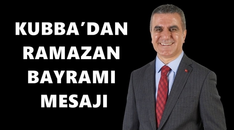 Kubba'dan Bayram kutlama mesajı