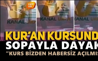 Kuran Kursu&rsquo;nda sopayla dayak!