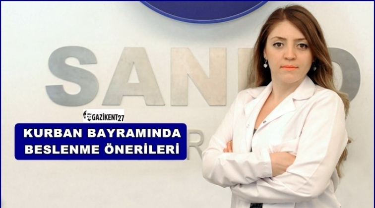 Kurban Bayramı&rsquo;nda beslenme &ouml;nerileri