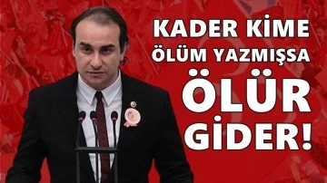 Kutalmış Türkeş: Kader kime ölüm yazmışsa o ölür gider!