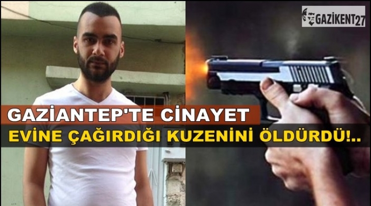 Kuzenini evine &ccedil;ağırdı &ouml;ld&uuml;r&uuml;p ka&ccedil;tı!