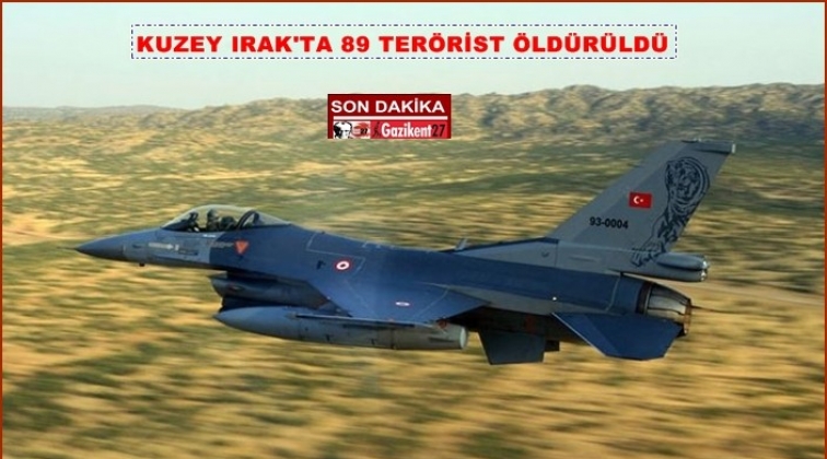 Kuzey Irak'ta 89 terörist öldürüldü