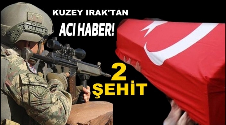 Kuzey Irak&rsquo;ta iki askerimiz şehit