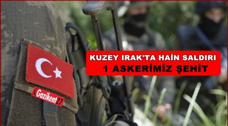 Kuzey Irak’ta saldırı, 1 askerimiz şehit