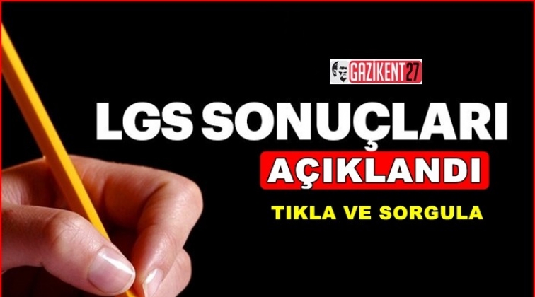 LGS sonu&ccedil;ları a&ccedil;ıklandı...
