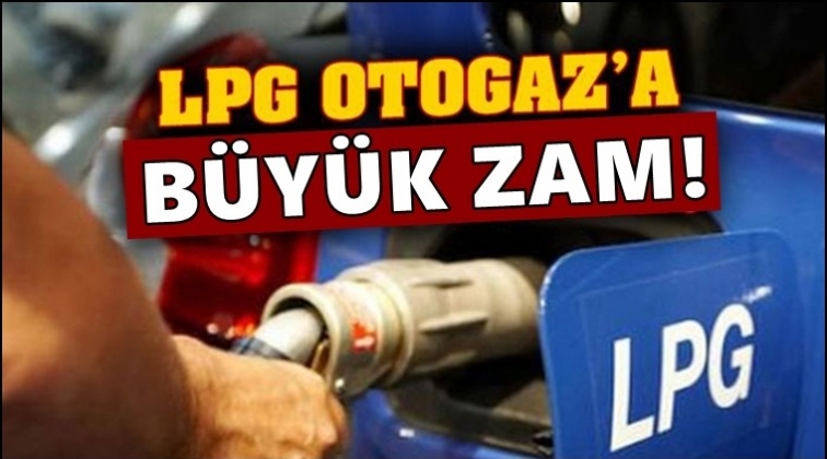 LPG&rsquo;ye 71 kuruşluk b&uuml;y&uuml;k zam!..