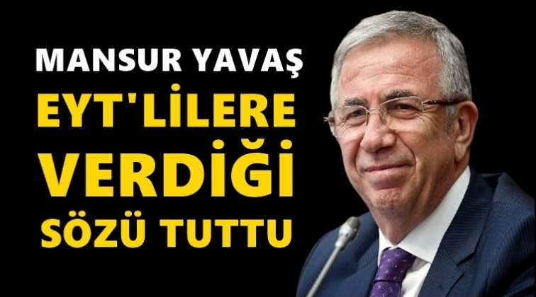 Mansur Yavaş EYT'lilere s&ouml;z&uuml;n&uuml; tuttu