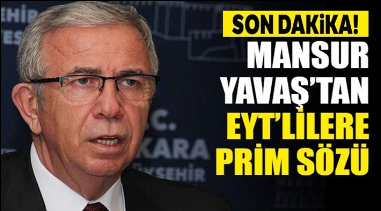 Mansur Yavaş, EYT&rsquo;lilere s&ouml;z&uuml;n&uuml; tuttu...