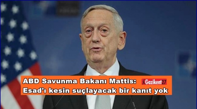 Mattis: Esad'ı kesin suçlayacak bir kanıt yok