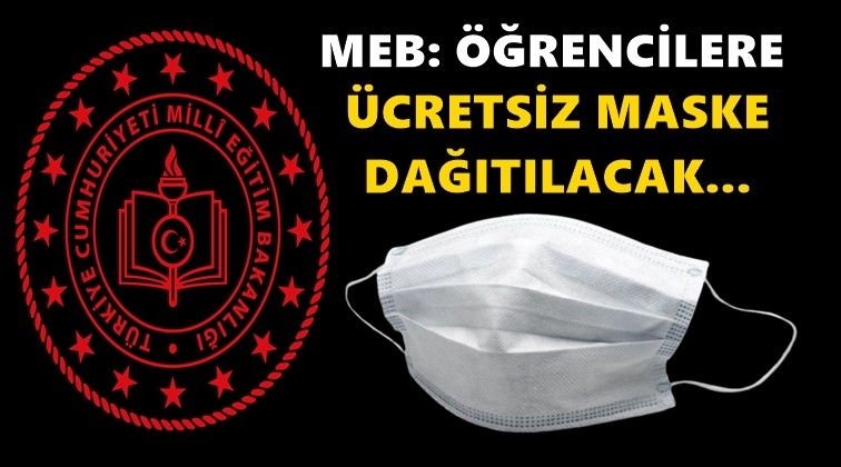 MEB: &Ouml;ğrencilere &uuml;cretsiz maske verilecek