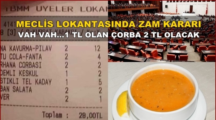 Meclis lokantasında zam: &Ccedil;orba 2 TL'ye &ccedil;ıktı!