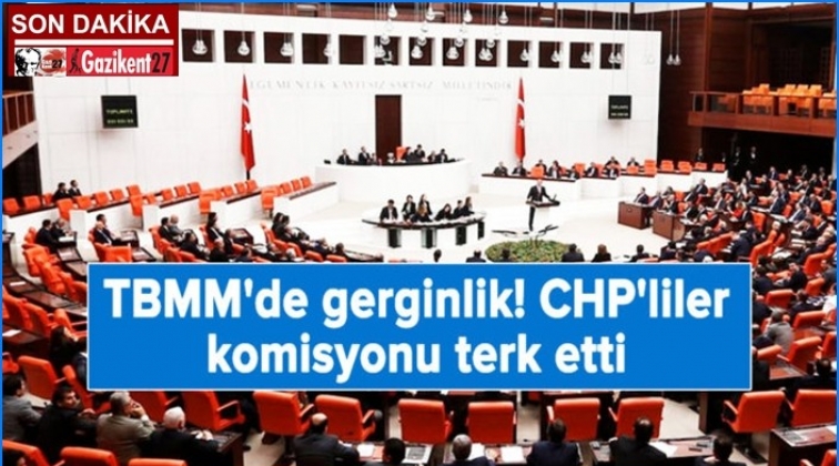 Mecliste gerginlik çıktı! CHP’liler Komisyonu terk etti