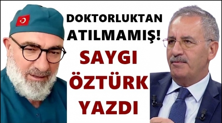 Meğer doktorluktan atılmamış!..