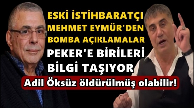 Mehmet Eym&uuml;r: Sedat Peker&rsquo;e birileri bilgi taşıyor!