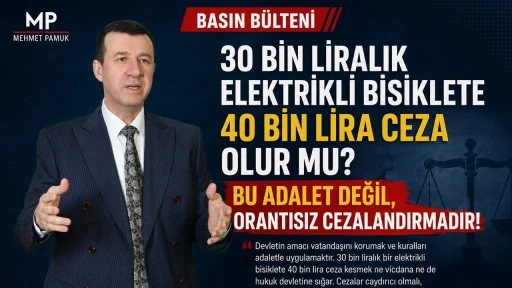 Mehmet Pamuk&rsquo;tan elektrikli bisiklet cezalarına sert tepki