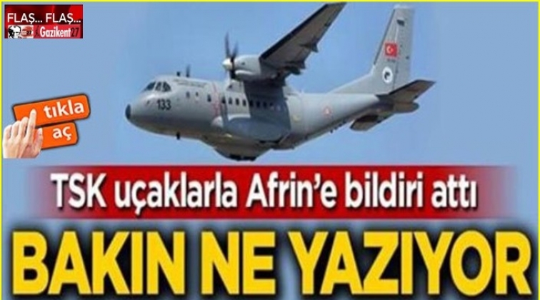 Mehmetçik, Afrin'e havadan bildiri attı...