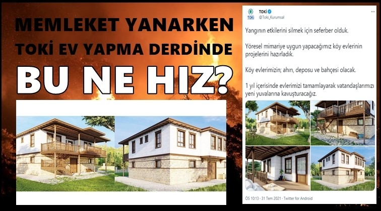Memleket yanıyor, TOKi ev yapma derdinde!..