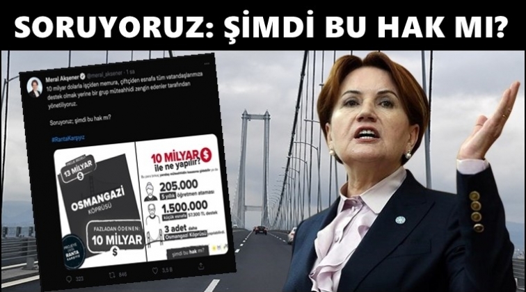 Meral Akşener: Şimdi bu hak mı?