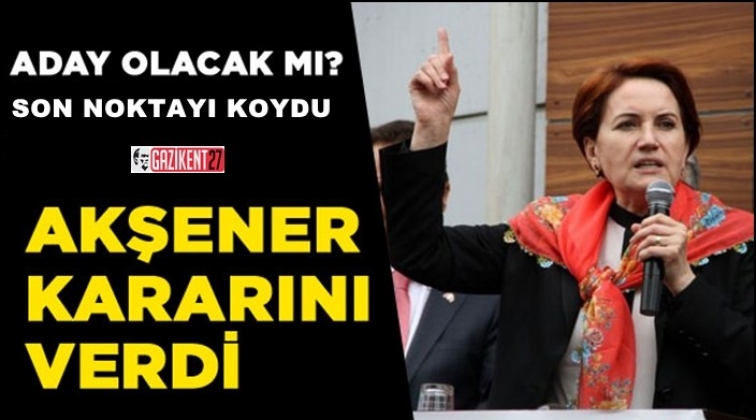 Meral Akşener son kararını verdi